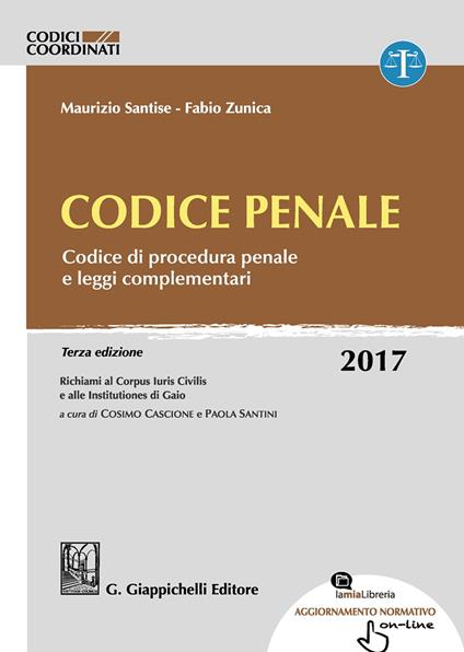 Codice penale. Codice di procedura penale e leggi complementari. Con aggiornamento online - Maurizio Santise,Fabio Zunica - copertina