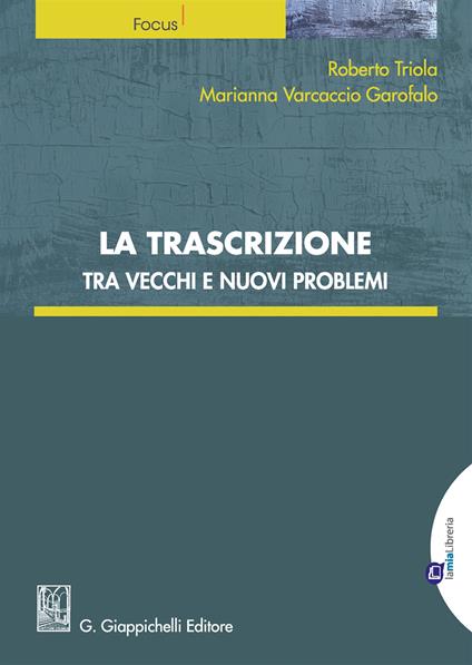 La trascrizione tra vecchi e nuovi problemi - Roberto Triola,Marianna Varcaccio Garofalo - copertina