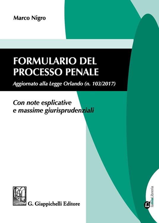 Formulario del processo penale. Aggiornato alla legge Orlando n. 103/2017. Con note esplicative e massime giurisprudenziali. Con aggiornamento online - Marco Nigro - copertina