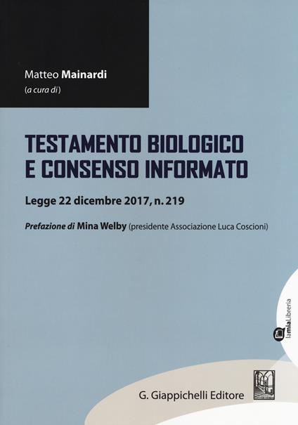 Testamento biologico e consenso informato. Legge 22 dicembre 2017, n. 219 - copertina