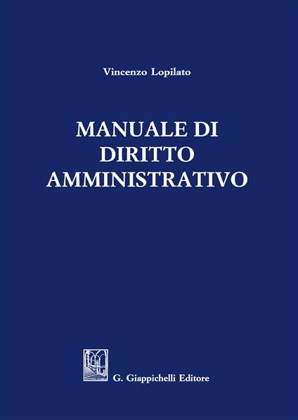 Manuale di diritto amministrativo - Vincenzo Lopilato - copertina
