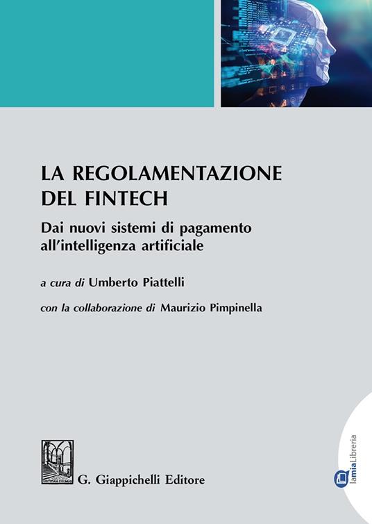 La regolamentazione del Fintech. Dai nuovi sistemi di pagamento all'intelligenza artificiale - copertina