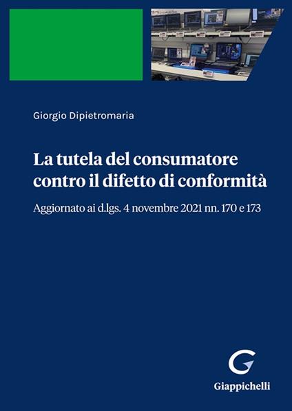 La tutela del consumatore contro il difetto di conformità - Giorgio Dipietromaria - copertina