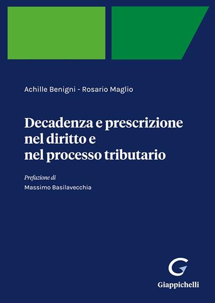 Decadenza e prescrizione nel diritto e nel processo tributario - Achille Benigni,Rosario Maglio - copertina