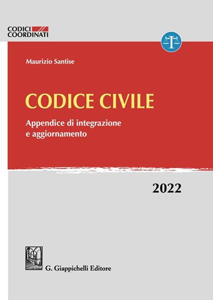 Codice civile. Appendice di integrazione e aggiornamento. 2022 - Maurizio Santise - copertina