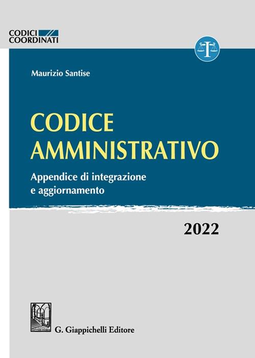 Codice amministrativo. Appendice di integrazione e aggiornamento. 2022 - Maurizio Santise - copertina