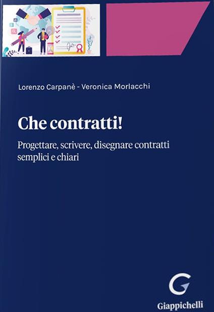 Che contratti! Progettare, scrivere, disegnare contratti semplici e chiari - Lorenzo Carpanè,Veronica Morlacchi - copertina