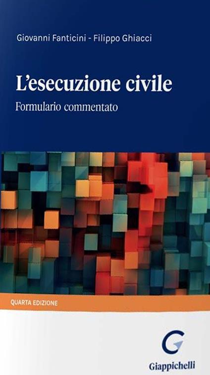 L'esecuzione civile. Formulario commentato - Giovanni Fanticini,Filippo Ghiacci - copertina