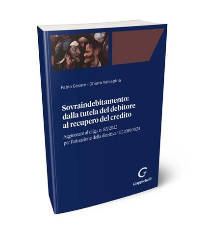 Sovraindebitamento. Dalla tutela del debitore al recupero del credito - Fabio Cesare,Chiara Valcepina - copertina