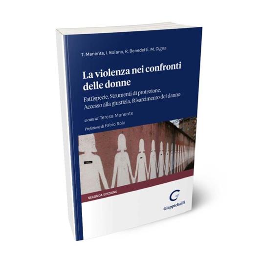 La violenza nei confronti delle donne. Fattispecie, Strumenti di protezione, Accesso alla giustizia, Risarcimento del danno - Teresa Manente,Ilaria Boiano,Rossella Benedetti - copertina