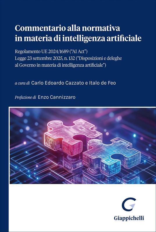 Commentario alla normativa in materia di intelligenza artificiale. Regolamento UE 2024/1689 («AI Act»). Legge 23 settembre 2025, n. 132 («Disposizioni e deleghe al Governo in materia di intelligenza artificiale») - copertina