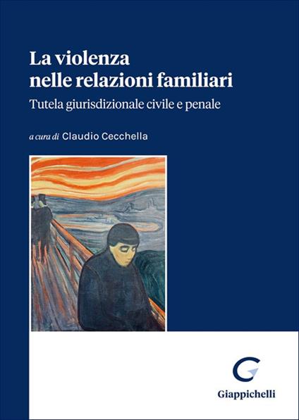 La violenza nelle relazioni familiari. Tutela giurisdizionale civile e penale - copertina