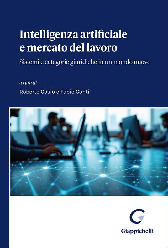 Intelligenza Artificiale e mercato del lavoro. Sistemi e categorie giuridiche in un mondo nuovo - copertina