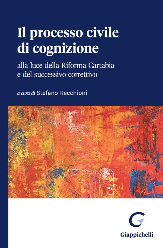 Il processo civile di cognizione. Alla luce della Riforma Cartabia e del successivo correttivo - copertina
