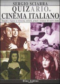 Quizario del cinema italiano. Domande e risposte su retroscena, curiosità, primati e stranezze del nostro cinema - Sergio Sciarra - copertina