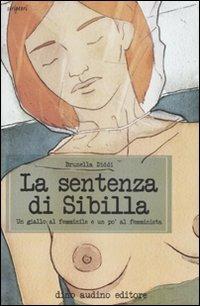 La sentenza di Sibilla. Un giallo al femminile e un po' al femminista - Brunella Diddi - copertina