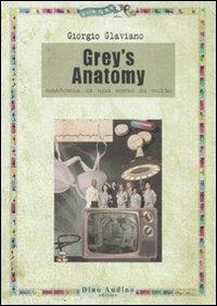 Grey's anatomy. Anatomia di una serie di culto - Giorgio Glaviano - copertina
