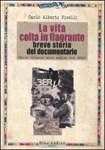 La vita colta in flagrante. Breve storia del documentario. Dalle origini alle soglie del 2000