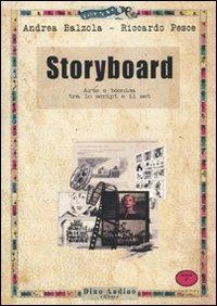 Storyboard. Arte e tecnica tra lo script e il set - Andrea Balzola,Riccardo Pesce - copertina