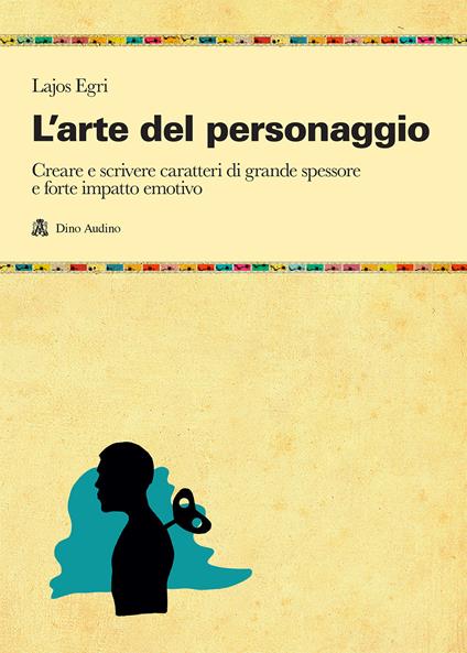 L' arte del personaggio - Lajos Egri - copertina