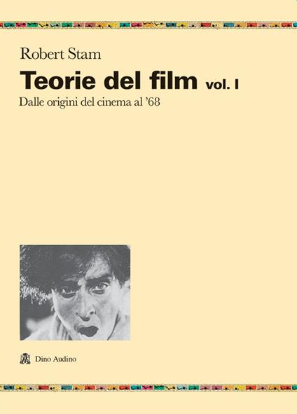 Teorie del film. Vol. 1: Dalle origini del cinema al '68. - Robert Stam - copertina