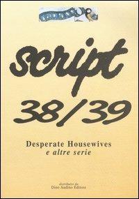Script vol. 38-39: Desperate Housewives e altre serie. - copertina