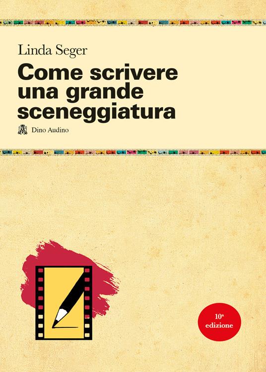 Come scrivere una grande sceneggiatura - Linda Seger - copertina