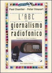 L' abc del giornalismo radiofonico - Paul Chantler,Peter Steward - copertina