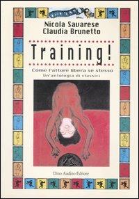 Training! Come l'attore libera se stesso - Nicola Savarese,Claudia Brunetto - copertina