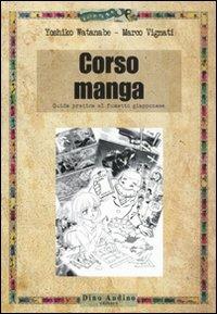 Corso di manga. Ediz. illustrata - Yoshiko Watanabe,Marco Vignati - copertina