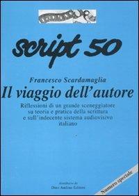 Script. Vol. 50: Francesco Scardamaglia. Il viaggio dell'autore. - copertina