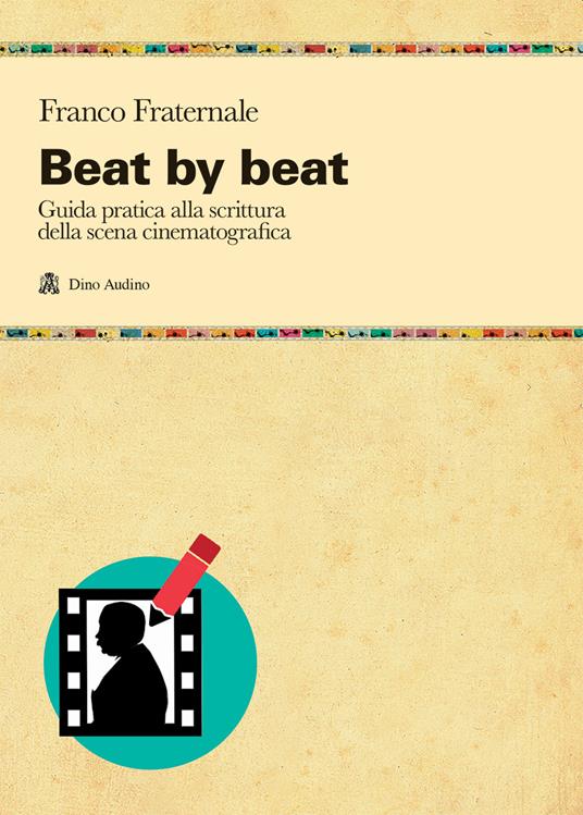 Beat by beat. Come scrivere una scena - Franco Fraternale - copertina
