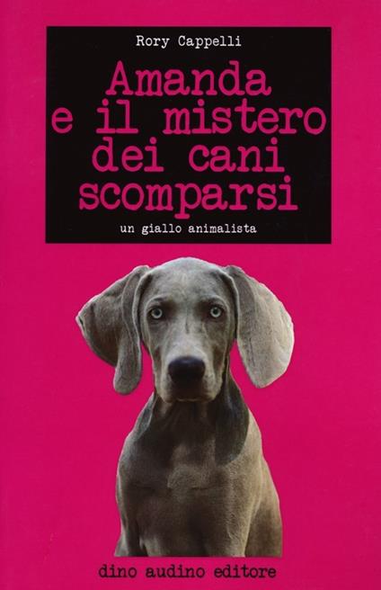 Amanda e il mistero dei cani scomparsi - Rory Cappelli - copertina
