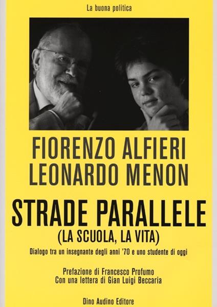 Strade parallele (la scuola, la vita). Dialogo tra un insegnante degli anni '70 e uno studente di oggi - Fiorenzo Alfieri,Leonardo Menon - copertina