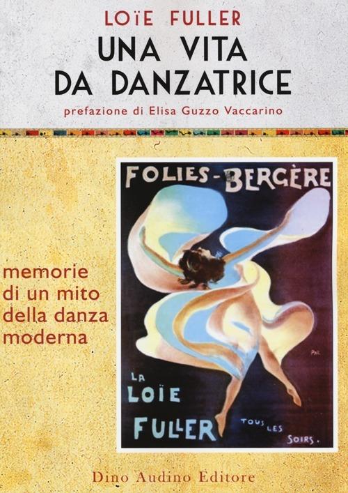 Una vita da danzatrice - Fuller Loïe - copertina