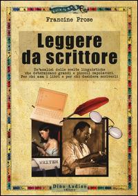 Leggere da scrittore - Francine Prose - copertina