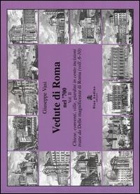 Vedute di Roma nel '700. Vol. 2: Chiese, conventi, ville, giardini in cento incisioni tratte dalle «Magnificenze di Roma» (voll. 6-10). - Giuseppe Vasi - copertina