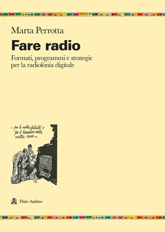 Fare radio. Formati, programmi e strategie per la radiofonia digitale - Marta Perrotta - copertina