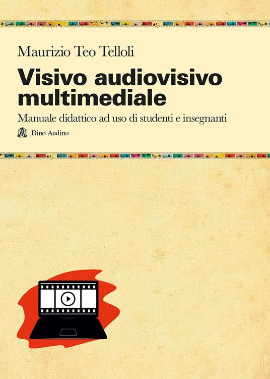 Visivo audiovisivo multimediale. Manuale didattico ad uso di studenti e insegnanti - Maurizio Teo Telloli - copertina