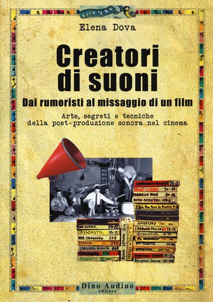 Creatori di suoni. Dai rumoristi al missaggio di un film. Con Contenuto digitale per download e accesso online - Elena Dova - copertina