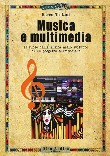 Musica e multimedia. Il ruolo della musica nello sviluppo di un progetto multimediale - Marco Testoni - copertina