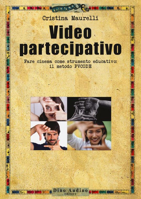 Video partecipativo. Fare cinema come strumento educativo: il video PVCODE - Cristina Maurelli - copertina