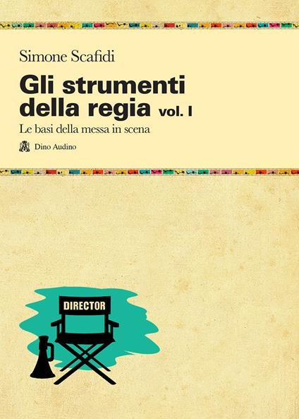 Gli strumenti della regia. Vol. 1: basi della messa in scena, Le. - Simone Scafidi - copertina