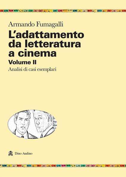 L'adattamento da letteratura a cinema. Vol. 2: Analisi di casi esemplari - Armando Fumagalli - copertina