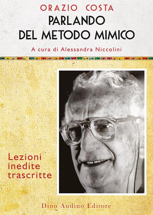 Parlando del metodo mimico. Lezioni inedite trascritte - Orazio Costa - copertina