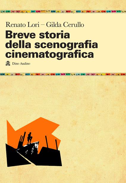 Breve storia della scenografia cinematografica - Renato Lori,Gilda Cerullo - copertina