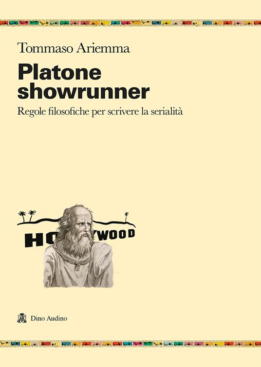 Platone showrunner. Regole filosofiche per scrivere la serialità - Tommaso Ariemma - copertina
