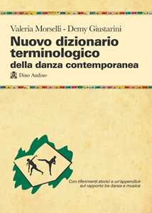 Libro Nuovo dizionario terminologico della danza contemporanea Valeria Morselli Demy Giustarini