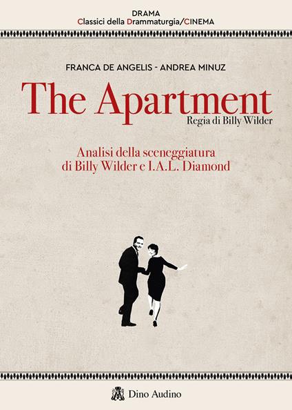 The apartment. Analisi della sceneggiatura di Billy Wilder e I.A.L. Diamond - Franca De Angelis,Andrea Minuz - copertina