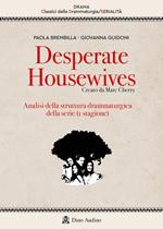 Desperate housewives. Creato da Marc Cherry. Analisi della struttura drammaturgica della serie (1ª stagione)